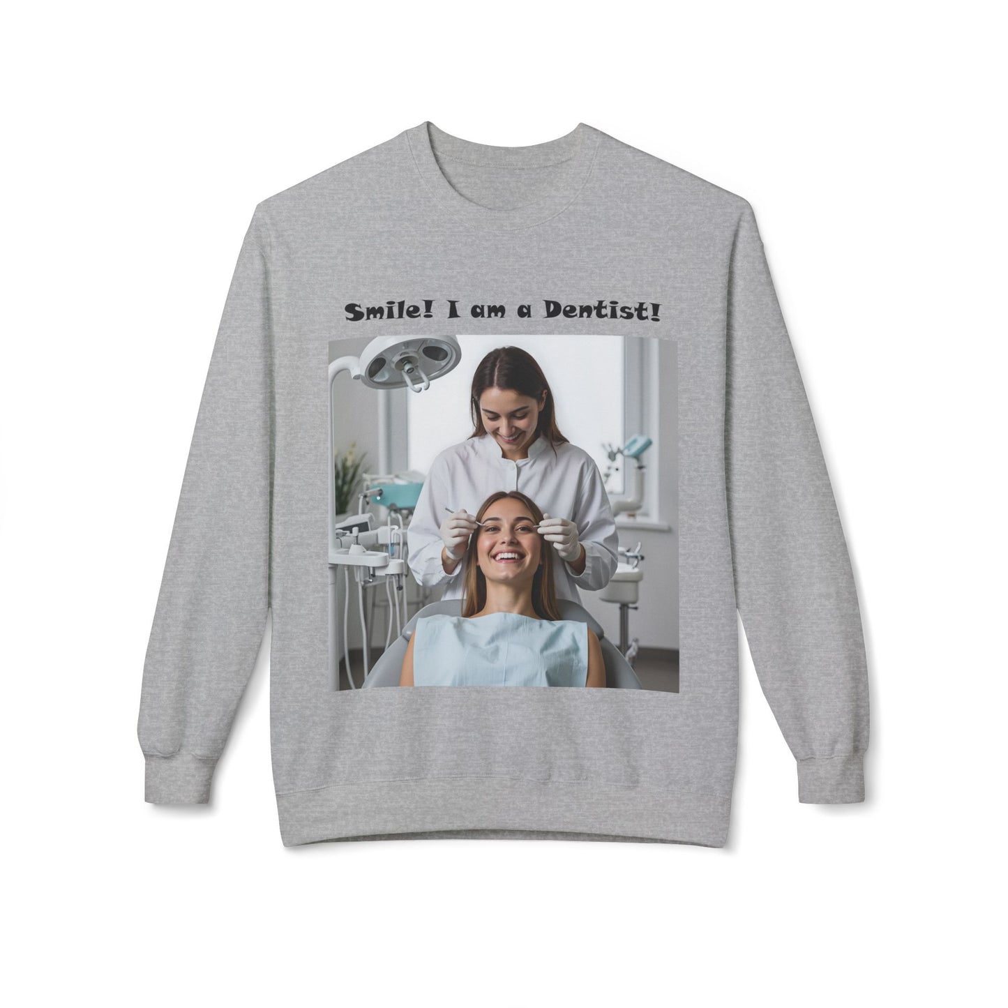 Smile! I am a Dentist! 1 Customizable Softstyle Crewneck Sweatshirt