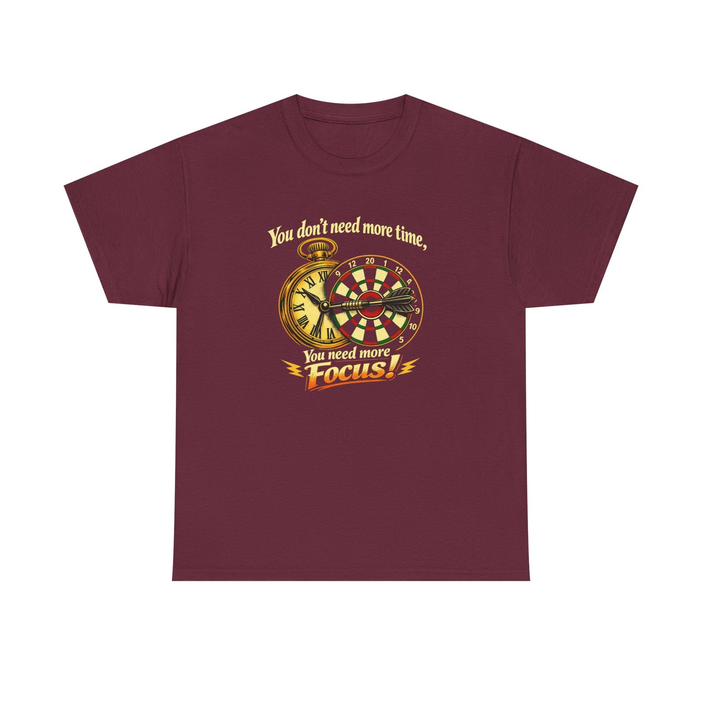 "You don't need more time, you need more focus!" Motivational T-Shirt from Cotton
