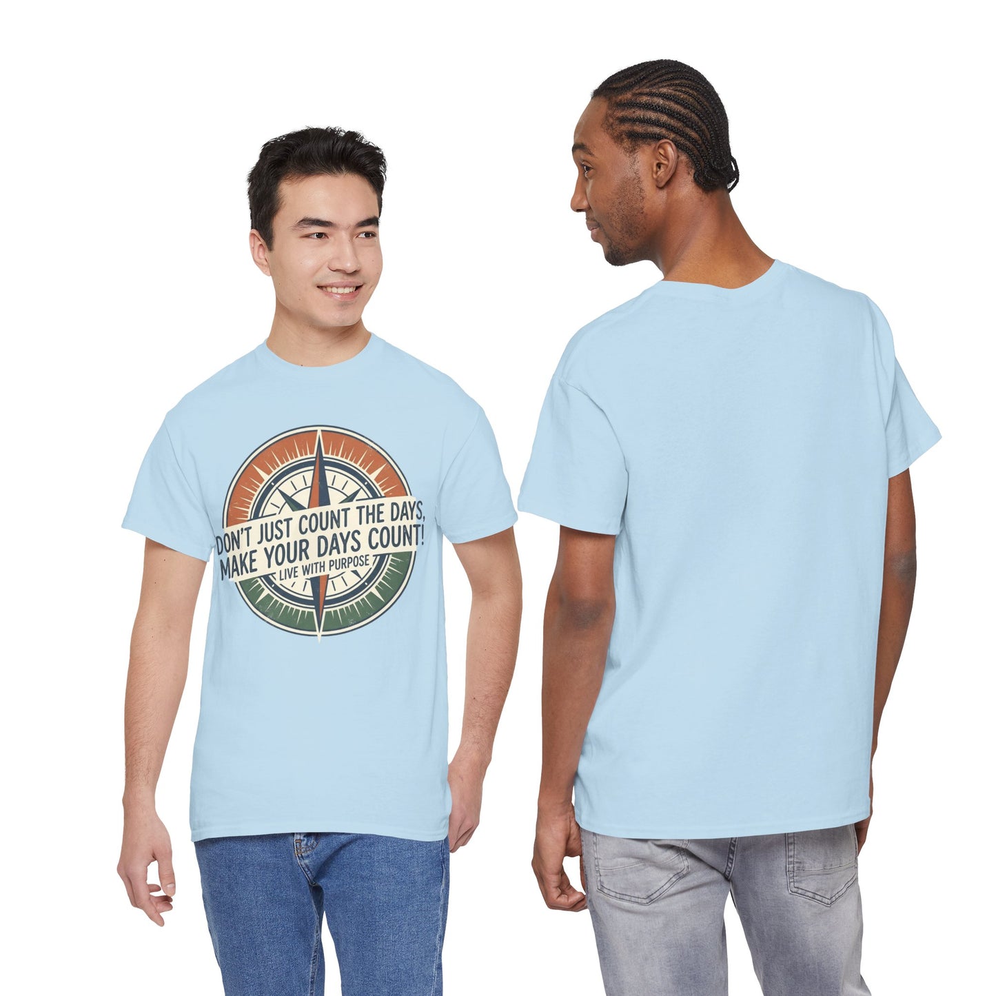 Inspirational  Cotton T-Shirt — “Don’t Just Count the Days, Make Your Days Count”
