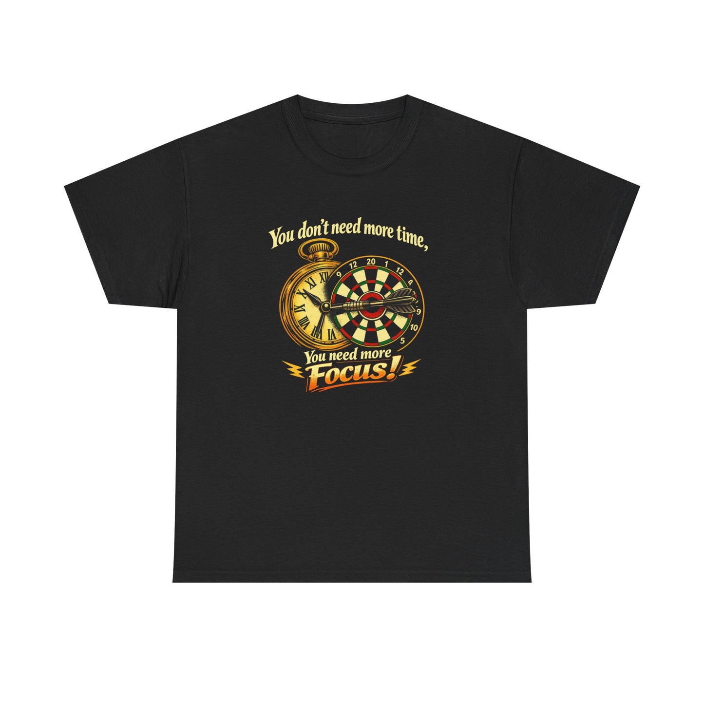 "You don't need more time, you need more focus!" Motivational T-Shirt from Cotton