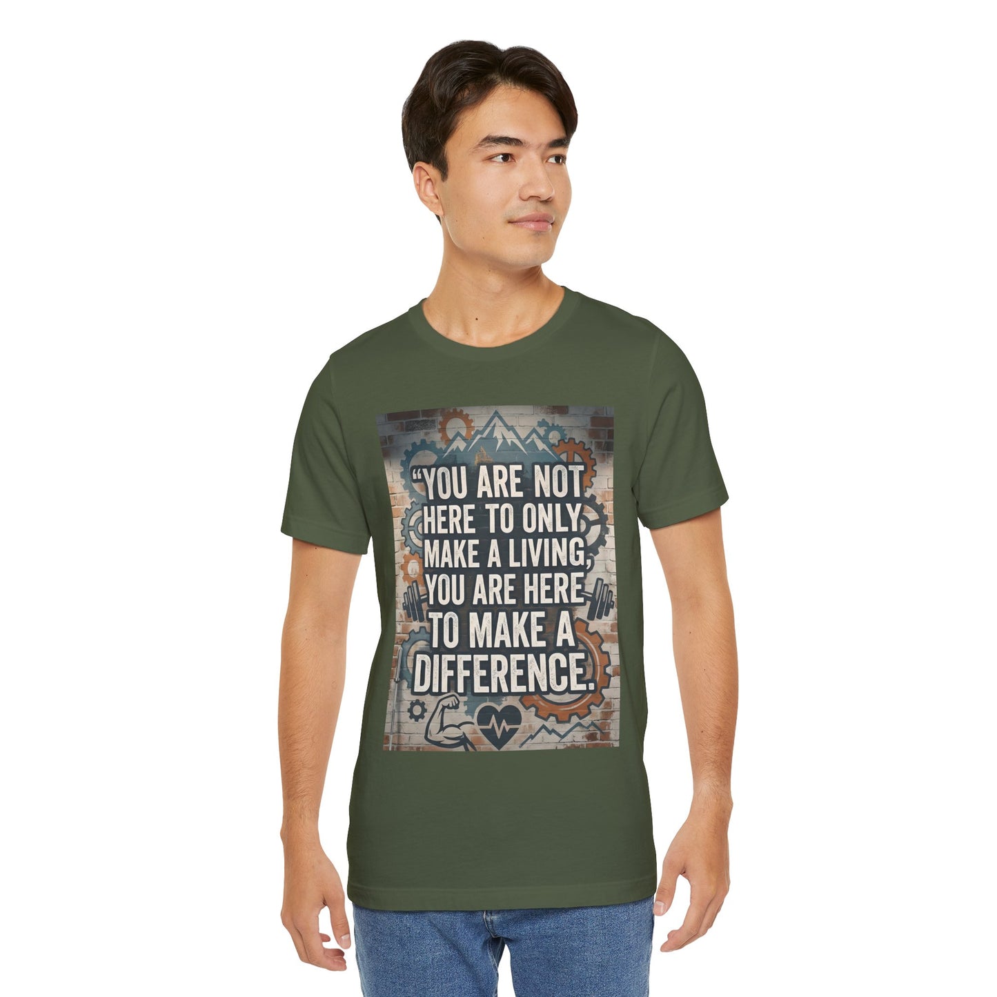 Motivational T-Shirt— “You Are Not Here to Only Make a Living, You Are Here to Make a Difference” Unisex Cotton T-Shirt
