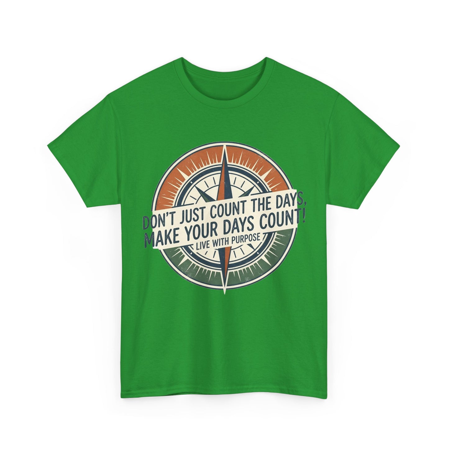 Motivational T-Shirt — "Don't Just Count the Days, Make Your Days Count" Compass Inspirational Tee