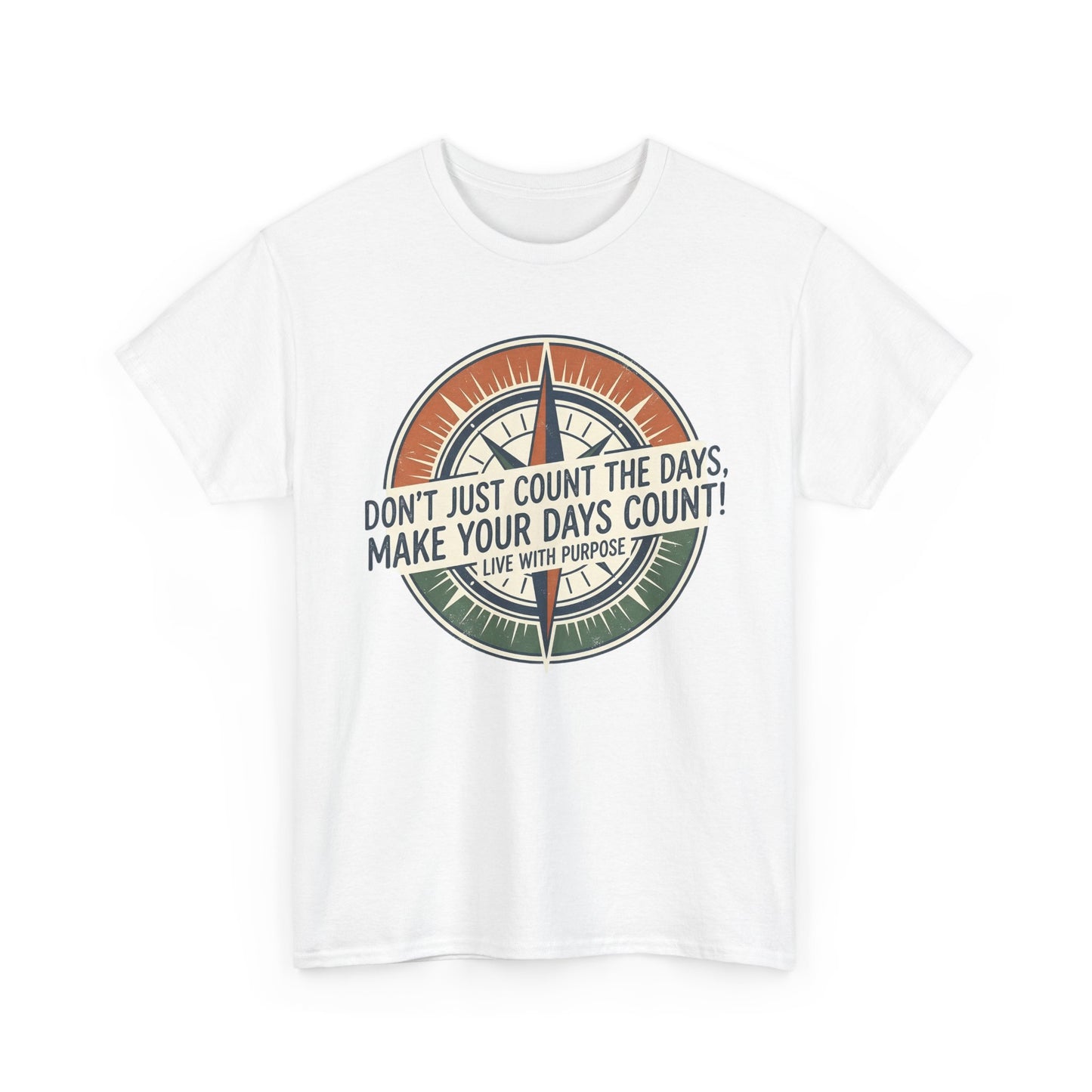 Inspirational  Cotton T-Shirt — “Don’t Just Count the Days, Make Your Days Count”