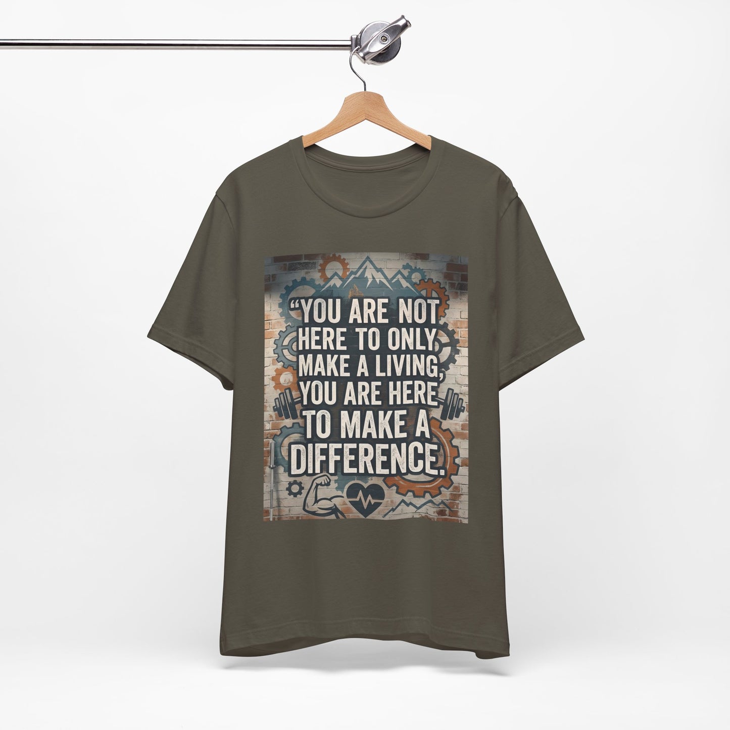Motivational T-Shirt— “You Are Not Here to Only Make a Living, You Are Here to Make a Difference” Unisex Cotton T-Shirt