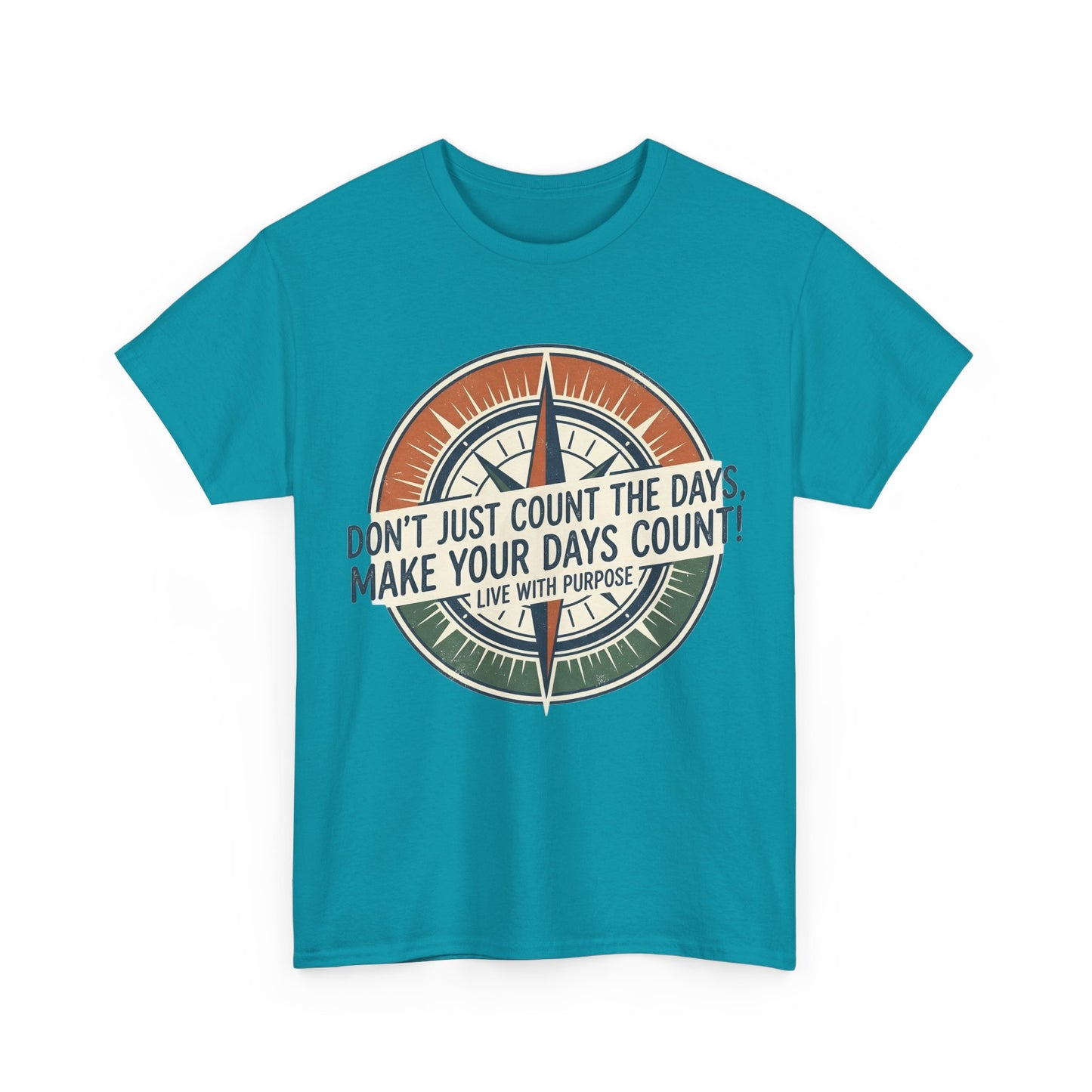 Motivational T-Shirt — "Don't Just Count the Days, Make Your Days Count" Compass Inspirational Tee