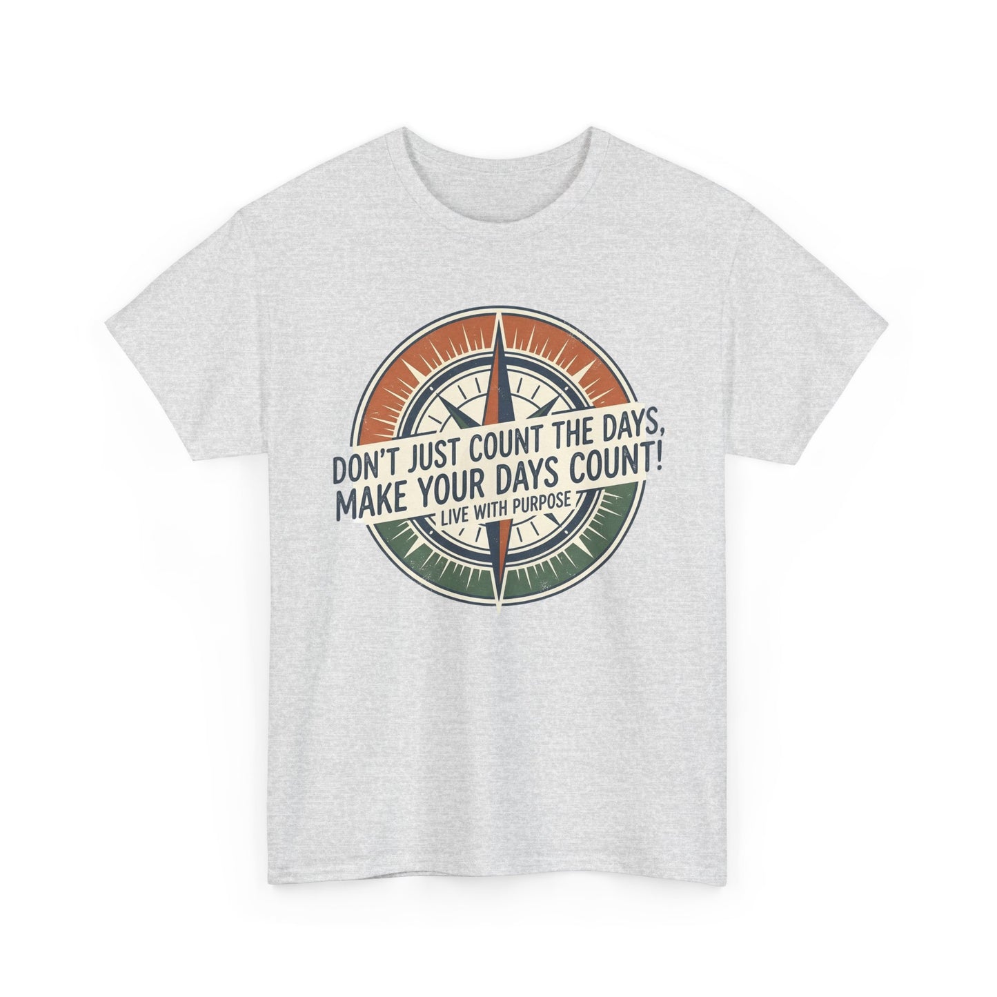 Inspirational  Cotton T-Shirt — “Don’t Just Count the Days, Make Your Days Count”
