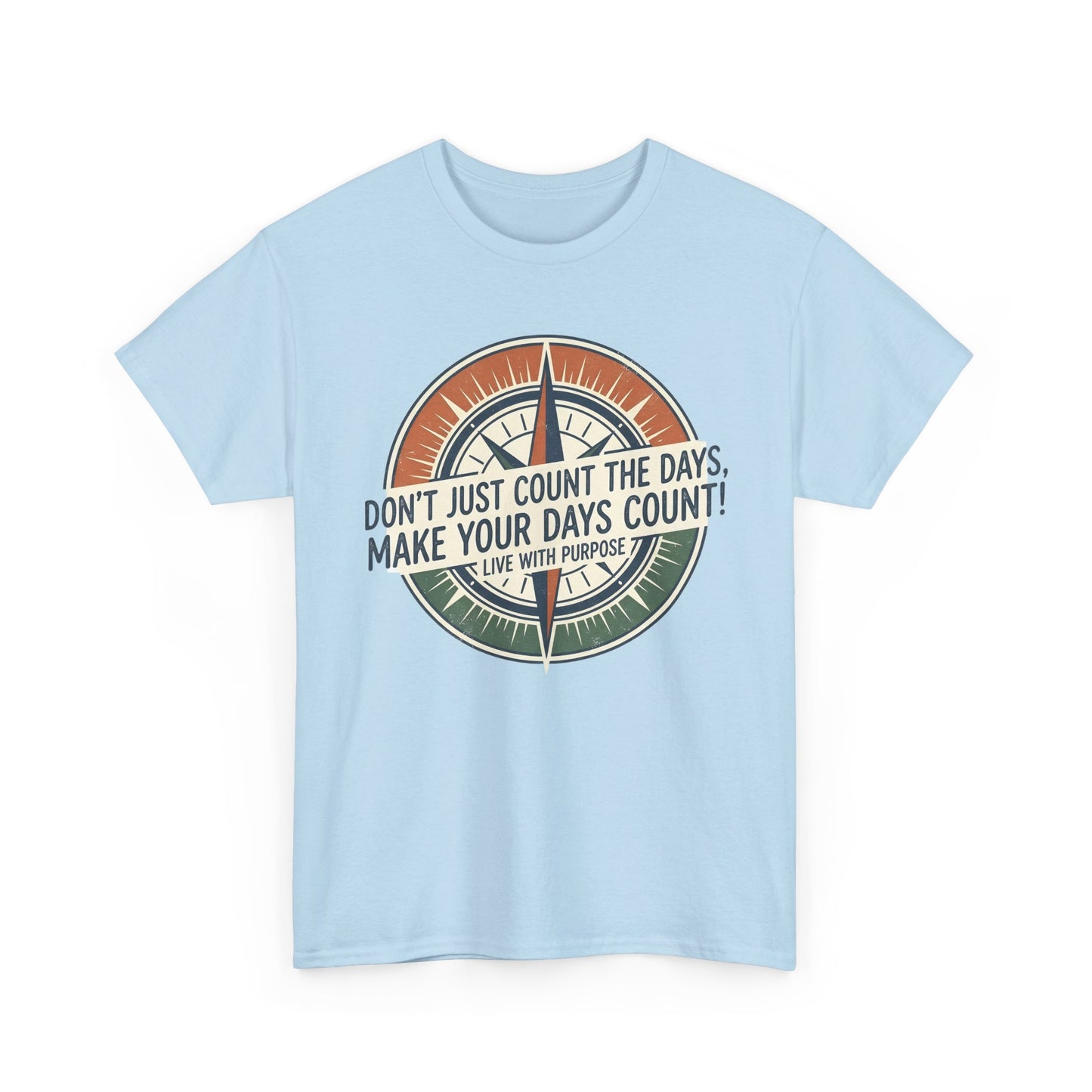 Inspirational  Cotton T-Shirt — “Don’t Just Count the Days, Make Your Days Count”