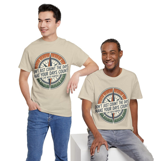 Motivational T-Shirt — "Don't Just Count the Days, Make Your Days Count" Compass Inspirational Tee