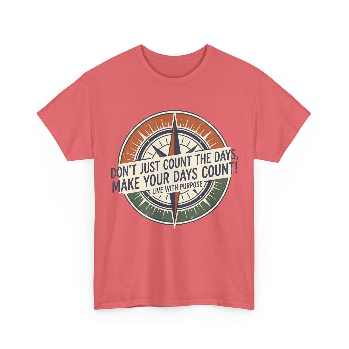Motivational T-Shirt — "Don't Just Count the Days, Make Your Days Count" Compass Inspirational Tee
