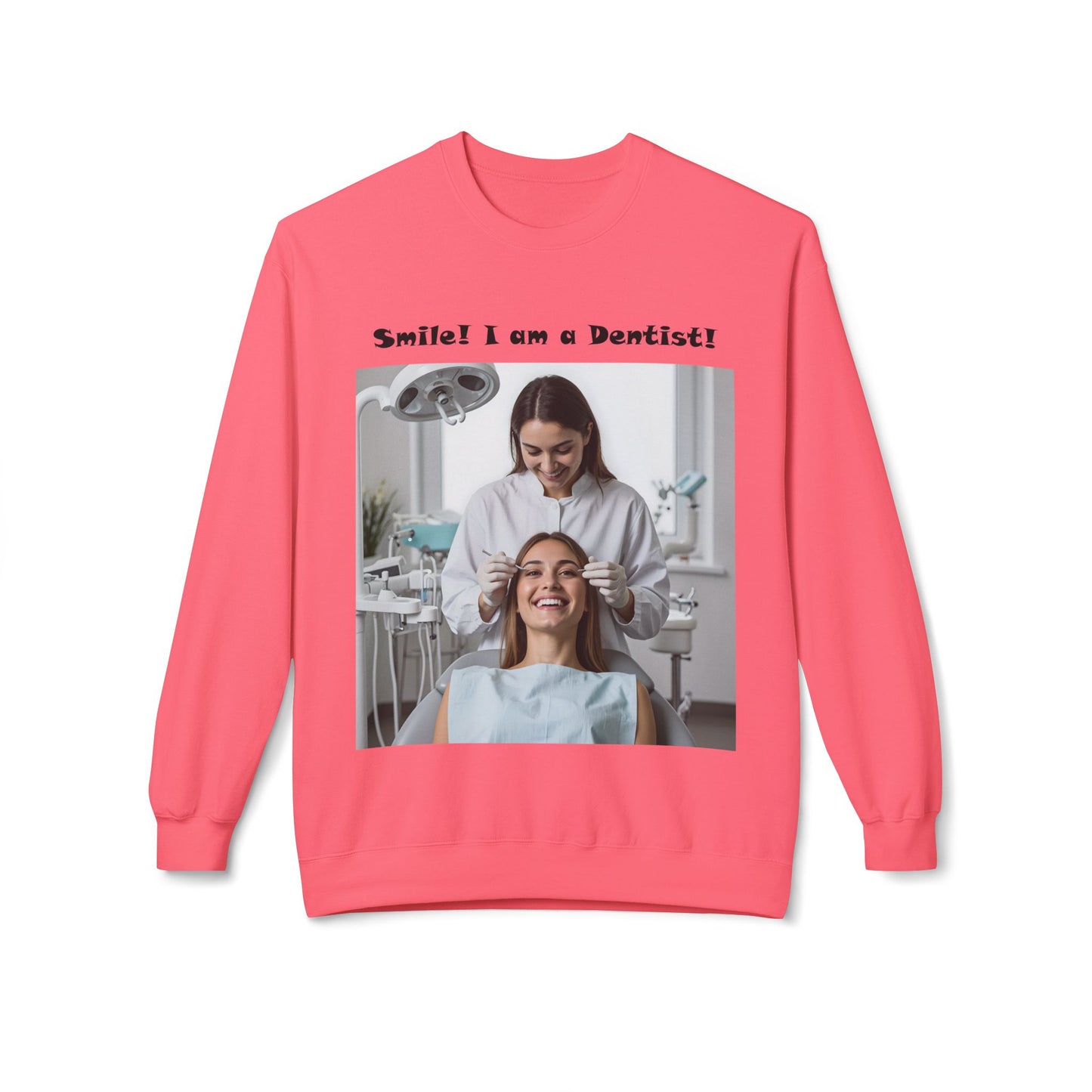 Smile! I am a Dentist! 1 Customizable Softstyle Crewneck Sweatshirt