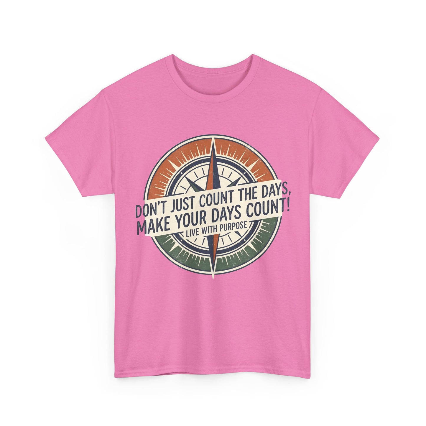 Motivational T-Shirt — "Don't Just Count the Days, Make Your Days Count" Compass Inspirational Tee