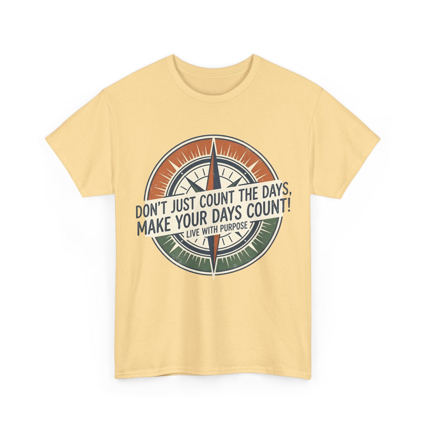 Motivational T-Shirt — "Don't Just Count the Days, Make Your Days Count" Compass Inspirational Tee