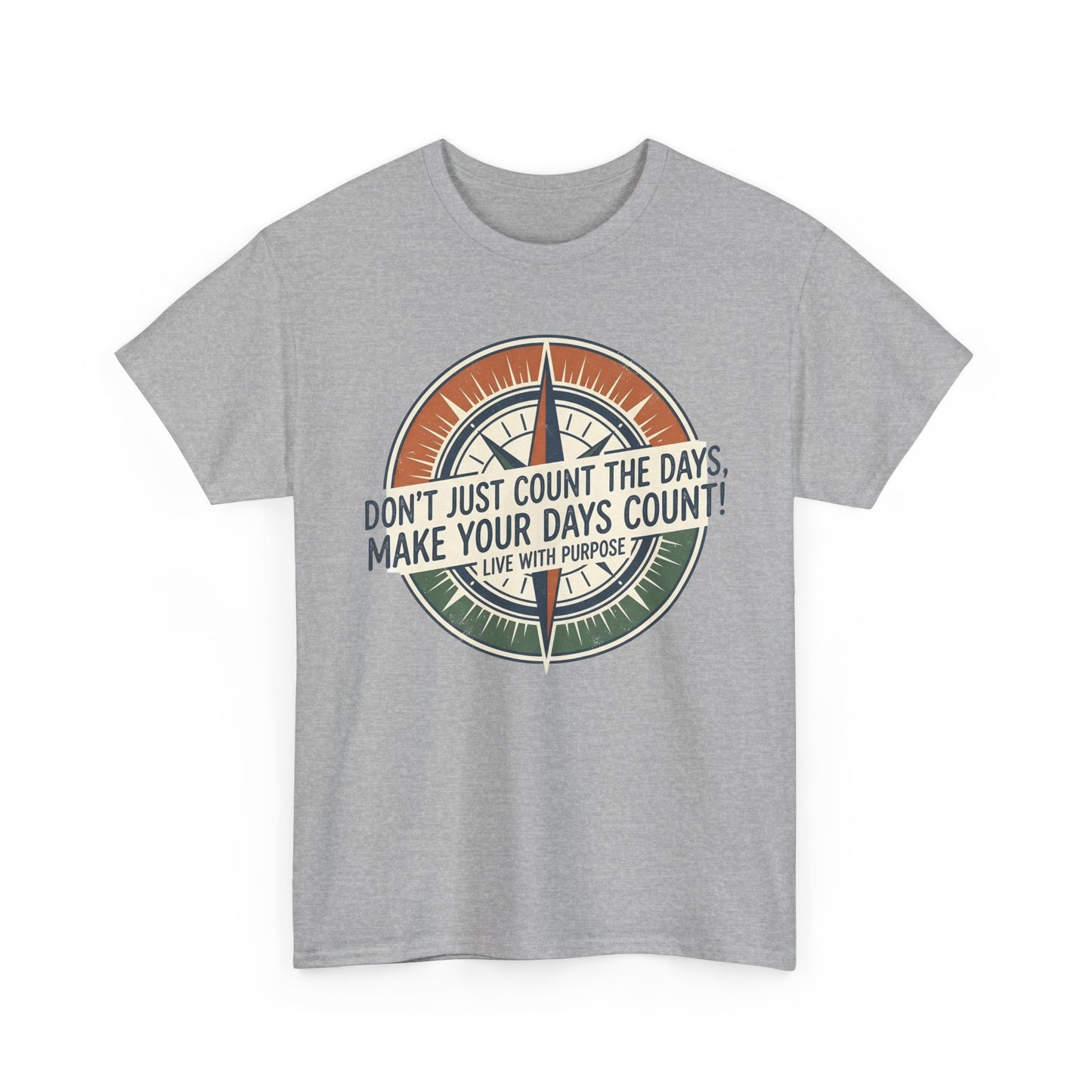 Inspirational  Cotton T-Shirt — “Don’t Just Count the Days, Make Your Days Count”