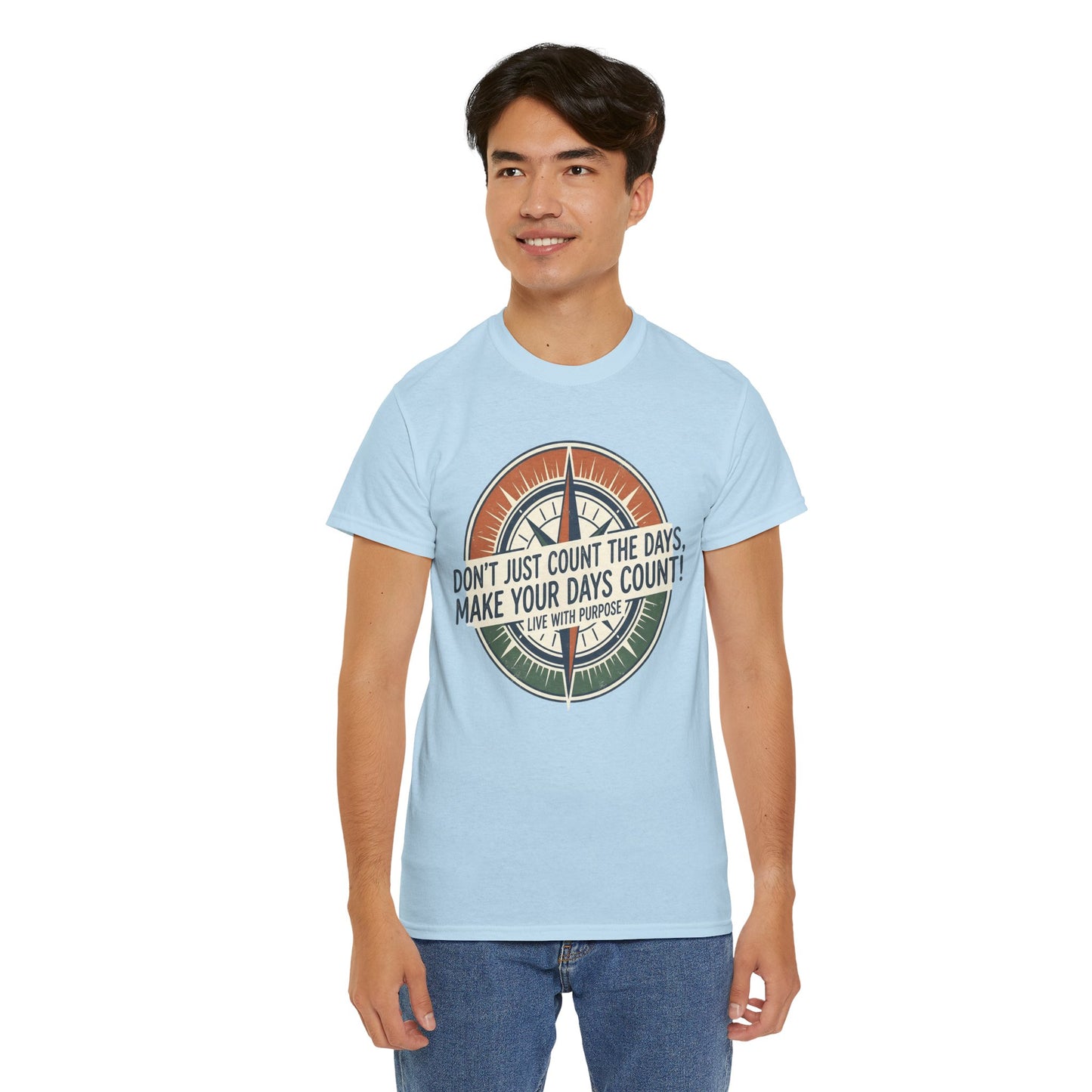 Inspirational  Cotton T-Shirt — “Don’t Just Count the Days, Make Your Days Count”
