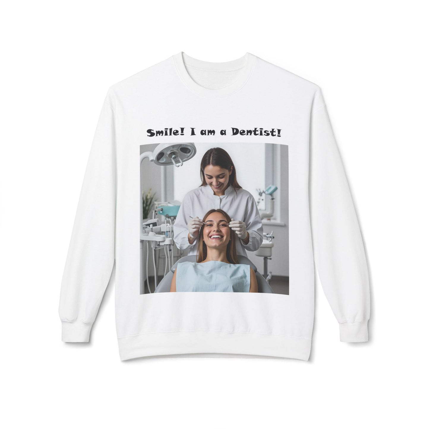 Smile! I am a Dentist! 1 Customizable Softstyle Crewneck Sweatshirt