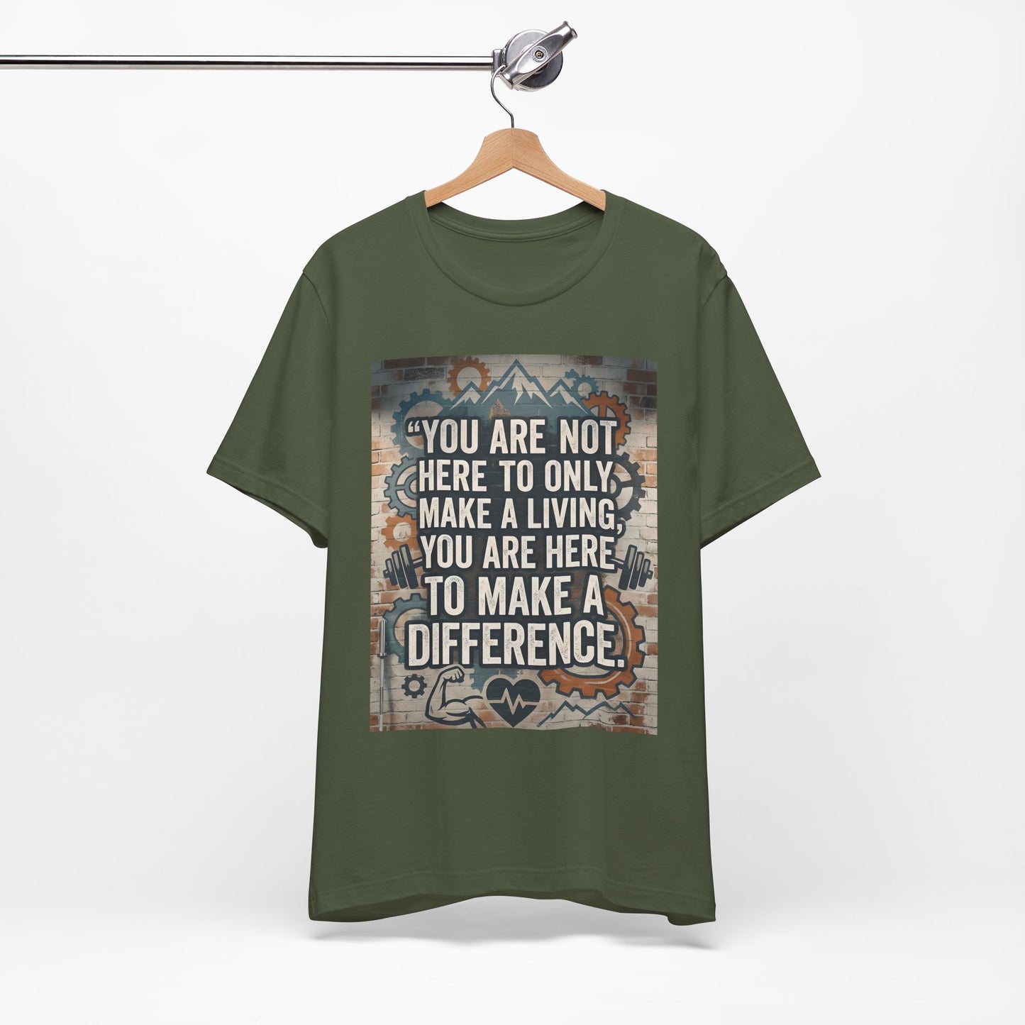 Motivational T-Shirt— “You Are Not Here to Only Make a Living, You Are Here to Make a Difference” Unisex Cotton T-Shirt