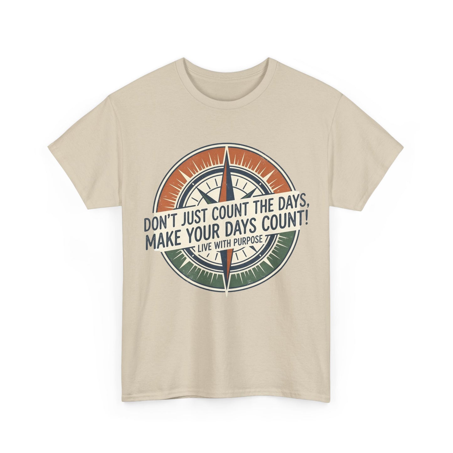 Motivational T-Shirt — "Don't Just Count the Days, Make Your Days Count" Compass Inspirational Tee