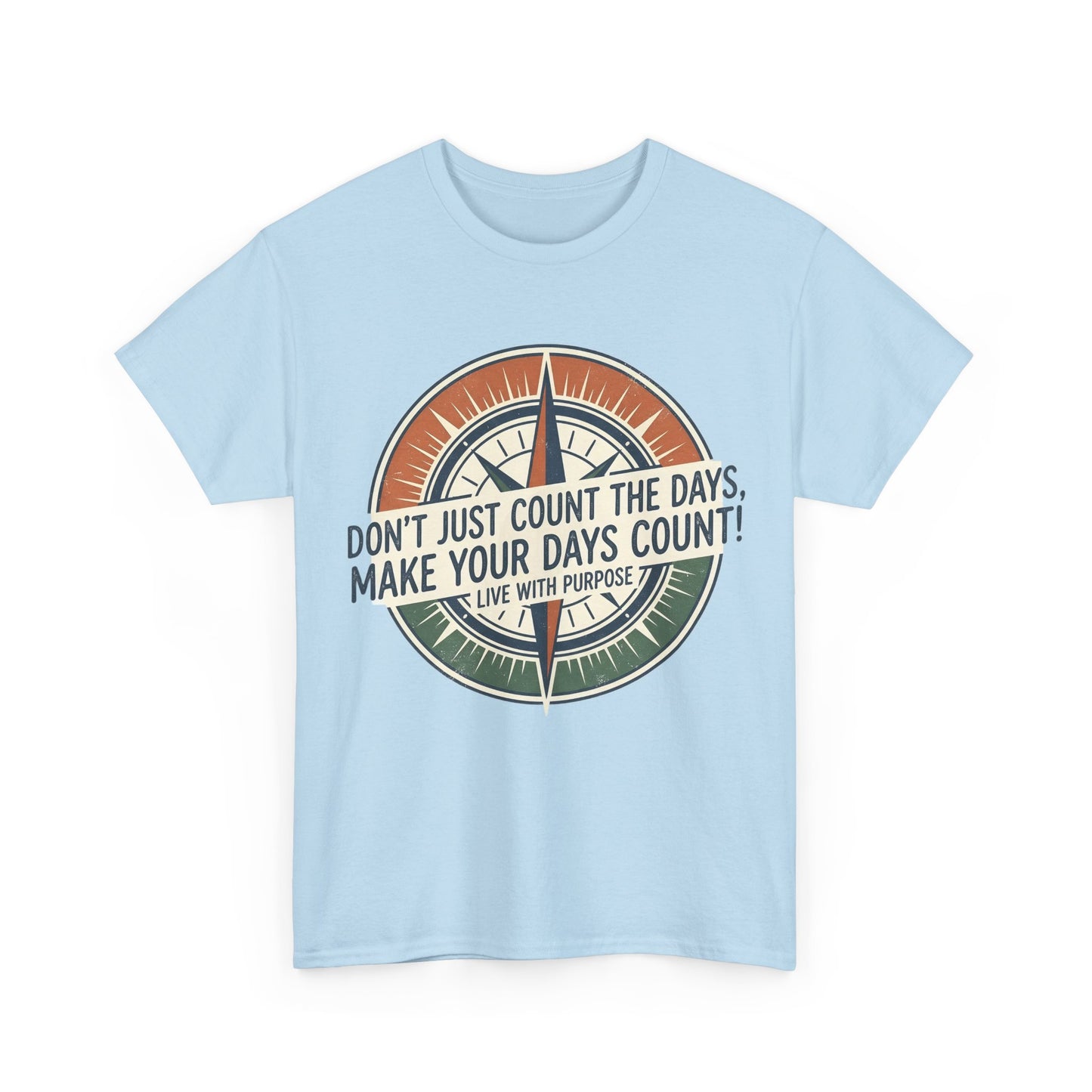 Motivational T-Shirt — "Don't Just Count the Days, Make Your Days Count" Compass Inspirational Tee