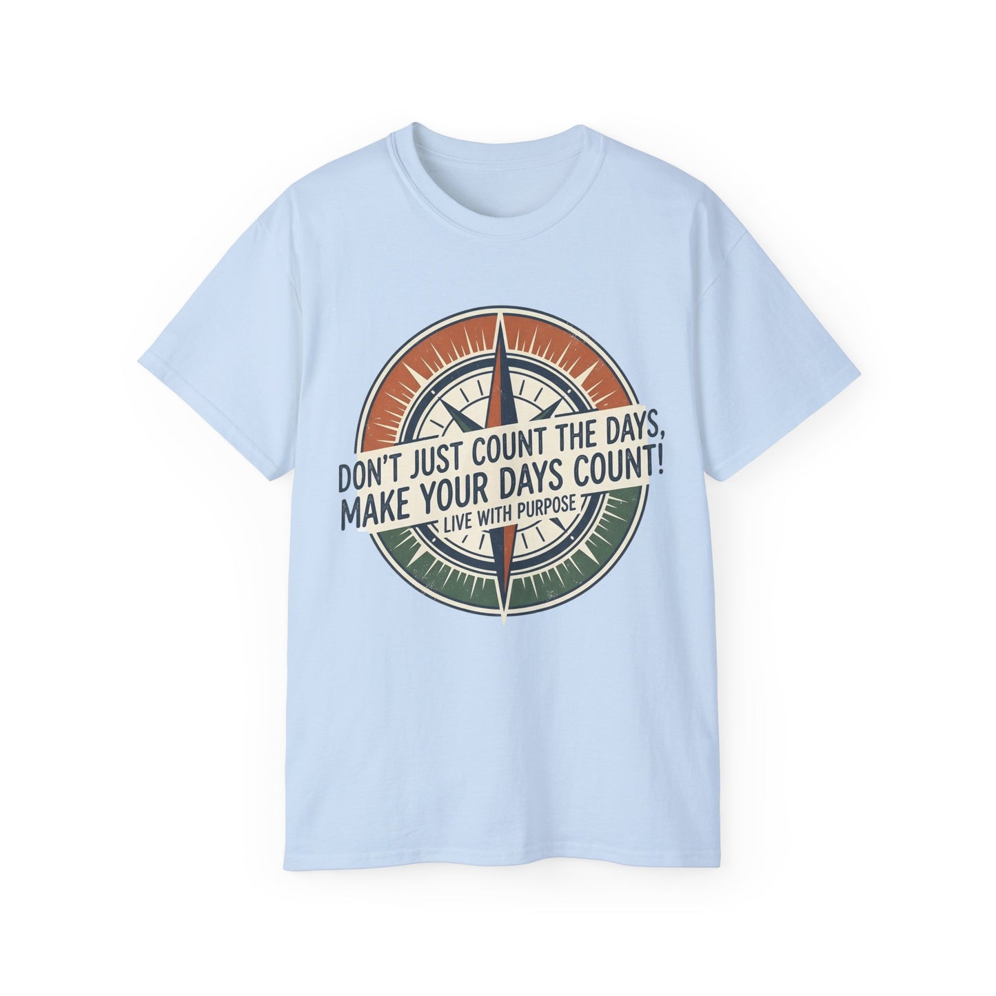 "Don't Just Count the Days, Make Your Days Count" Motivational T‑Shirt