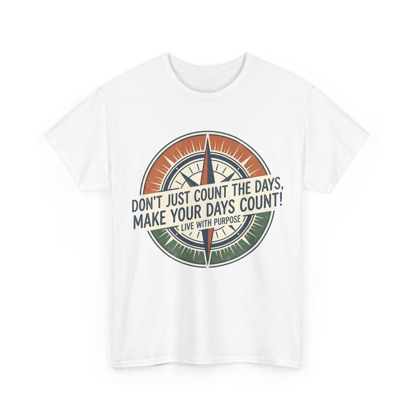 Motivational T-Shirt — "Don't Just Count the Days, Make Your Days Count" Compass Inspirational Tee