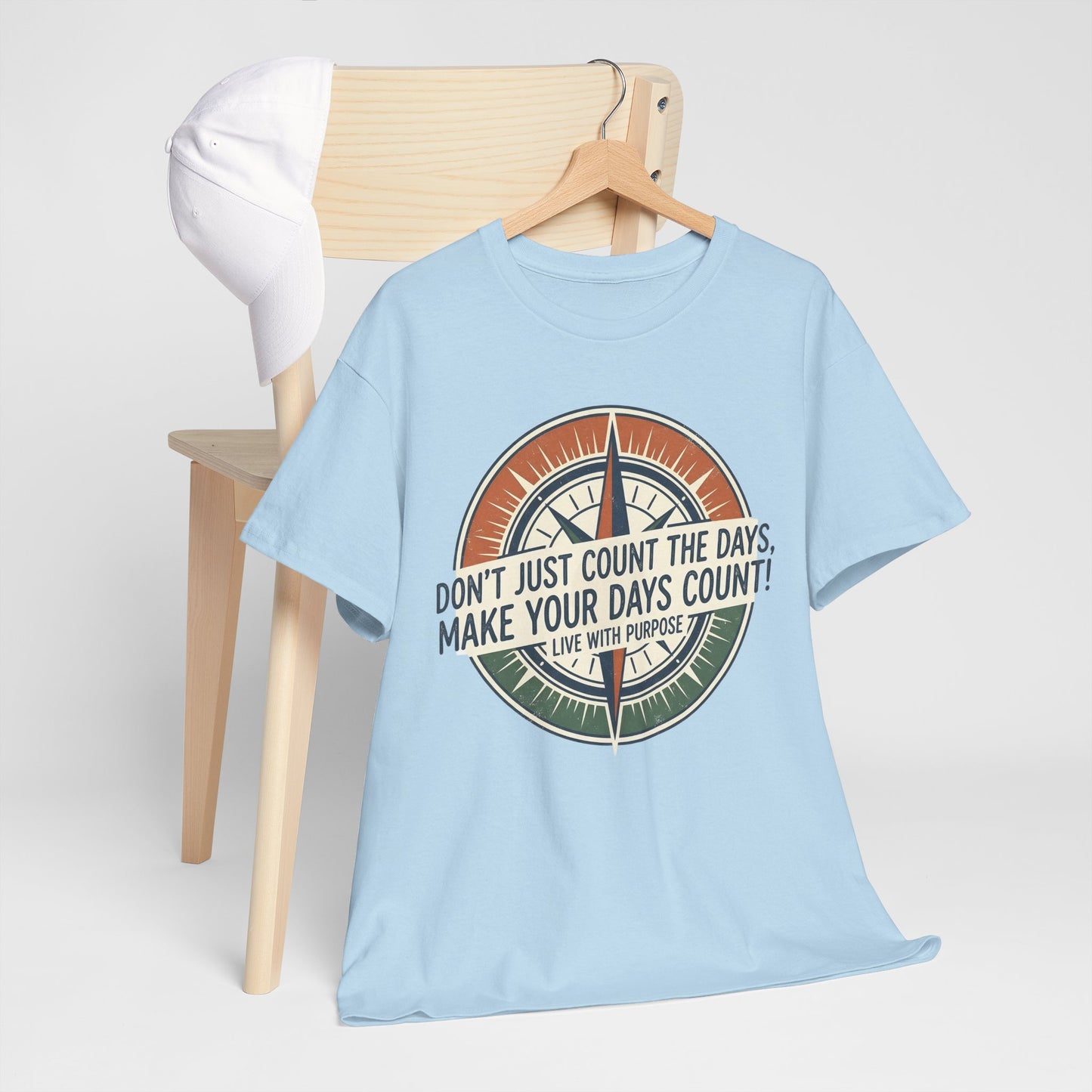 Inspirational  Cotton T-Shirt — “Don’t Just Count the Days, Make Your Days Count”