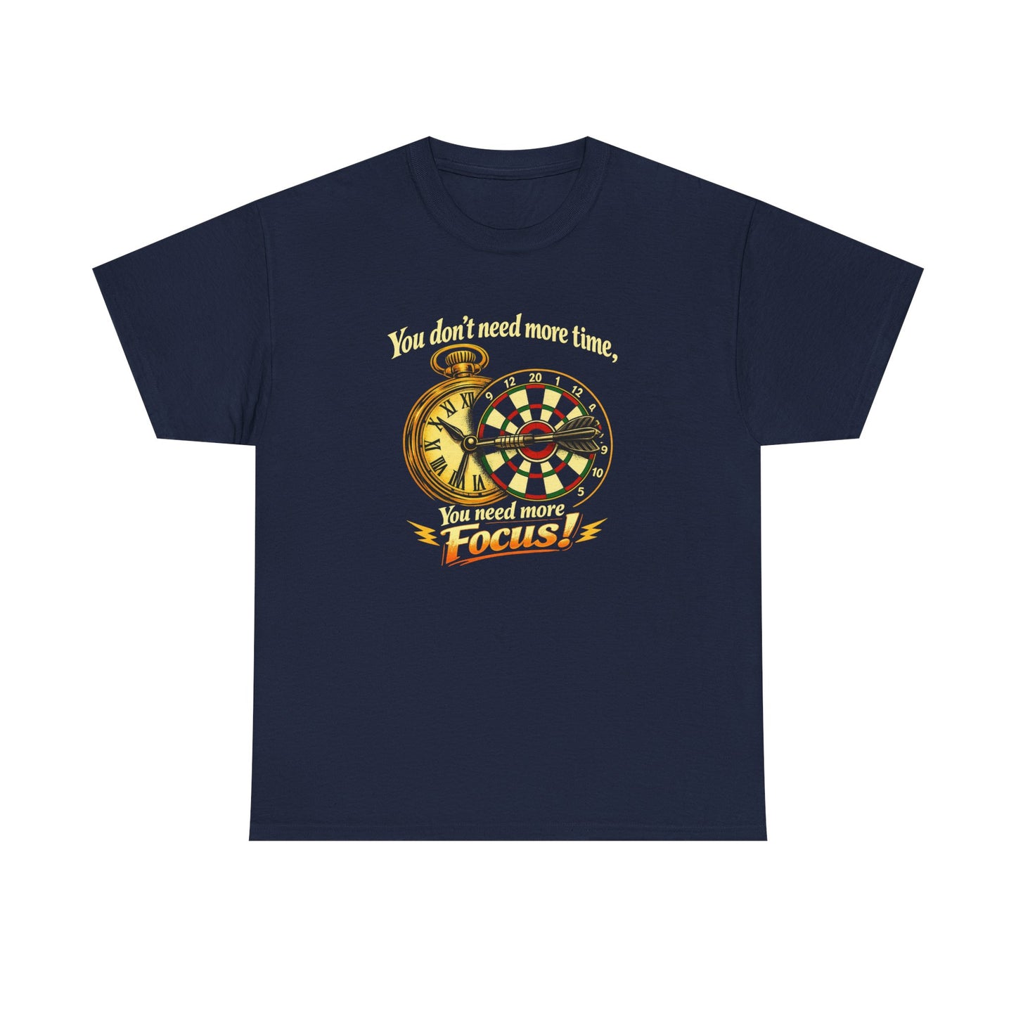 "You don't need more time, you need more focus!" Motivational T-Shirt from Cotton